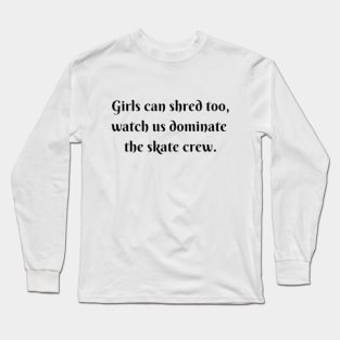 Girls Dominate Skate Crew Long Sleeve T-Shirt